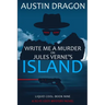 Write Me a Murder on Jules Verne's Island (Liquid Cool, Book 9): The Cyberpunk Detective Series