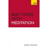 Beat Stress With Meditation: Teach Yourself