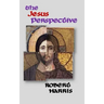 The Jesus Perspective: A Faith that May Surprise You