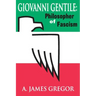 Giovanni Gentile: Philosopher of Fascism