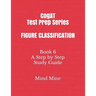 CogAT Test Prep Series FIGURE CLASSIFICATION: Book 6 A Step by Step Study Guide