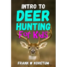 Intro to Deer Hunting for Kids