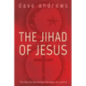 The Jihad of Jesus: The Sacred Nonviolent Struggle for Justice
