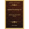 Applied Psychology V2: Making Your Own World (1914)