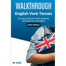 WALKTHROUGH English Verb Tenses: An easy guide for both students and teachers of English