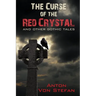 The Curse of the Red Crystal: and other Gothic Tales