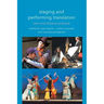 Staging and Performing Translation: Text and Theatre Practice