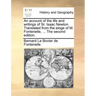An Account of the Life and Writings of Sr. Isaac Newton. Translated from the Eloge of M. Fontenelle, ... the Second Edition.