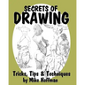 Secrets of Drawing: Tricks, Tips and Techniques