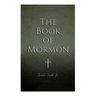 The Book of Mormon: Written by the Hand of Mormon, Upon Plates Taken from the Plates of Nephi