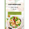 Easy Menopause Diet Meal Plan: 140 Delicious Recipes with 10 incredible Eating plans for an Enhanced Menopause Diet Journey