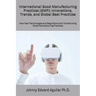 International Good Manufacturing Practices (GMP): Innovations, Trends, and Global Best Practices: How New Technologies and Regulations Are Transformin
