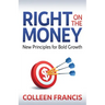 Right on the Money: New Principles for Bold Growth