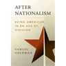 After Nationalism: Being American in an Age of Division