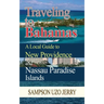 Traveling to Bahamas. A Local Guide to New Providence and Nassau Paradise Islands