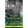 My Life and Work: Henry Ford's Autobiography, with a History of the Ford Motor Company (Hardcover)