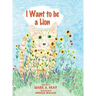I Want to be a Lion