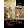 The Oxford Handbook of Greek and Roman Comedy