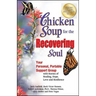 Chicken Soup for the Recovering Soul: Your Personal, Portable Support Group with Stories of Healing, Hope, Love and Resilience