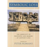 Symbolic Loss: The Ambiguity of Mourning and Memory at Century's End