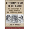 Uttermost Part of the Earth: Indians of Tierra Del Fuego