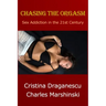 Chasing the Orgasm: Sex Addiction in the 21st Century