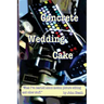 Concrete Wedding Cake: what I have learned about motion picture editing and other stuff
