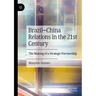 Brazil-China Relations in the 21st Century: The Making of a Strategic Partnership