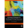 Plurilingual Pedagogies for Multilingual Writing Classrooms: Engaging the Rich Communicative Repertoires of U.S. Students