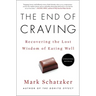 The End of Craving: Recovering the Lost Wisdom of Eating Well