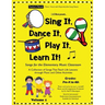 Sing It, Dance It, Play It, Learn It!: Songs for the Elementary Music Classroom