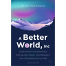 A Better World, Inc.: Corporate Governance for an Inclusive, Sustainable, and Prosperous Future