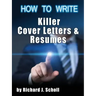 How to Writer Killer Cover Letters and Resumes: Get the Interviews for the Dream Jobs You Really Want by Creating One-in-Hundred Job Application Mater