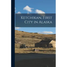 Ketchikan, First City in Alaska
