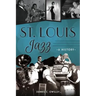 St. Louis Jazz: A History
