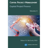 Capital Project Management, Volume II: Capital Project Finance