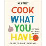 Milk Street: Cook What You Have: Make a Meal Out of Almost Anything (a Cookbook)