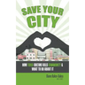 Save Your City: How Toxic Culture Kills Community & What to Do About It