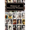 History of Powerful Women: History of the Famous and Infamous