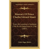 Itinerary of Prince Charles Edward Stuart: From His Landing in Scotland, 1745 to His Departure in 1746 (1897)