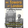 Mr. Towers of London: A Life in Show Business