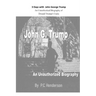 3 Days with John George Trump: An Unauthorized Biography of Donald Trump's Uncle