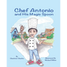 Chef Antonio and His Magic Spoon