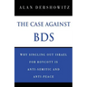 The Case Against BDS: Why Singling Out Israel for Boycott Is Anti-Semitic and Anti-Peace
