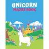 Unicorn Maze Book: An Amazing Maze Activity Book for Kids