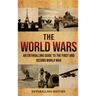 The World Wars: An Enthralling Guide to the First and Second World War
