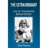 The Extraordinary Life of The Master Beinsa Douno