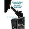 Integrity Data Protection Forensic: [Computer Forensic Technology] New Trend