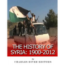 The History of Syria: 1900-2012