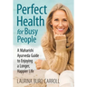 Perfect Health for Busy People: A Maharishi Guide to Enjoy a Longer, Happier Life
